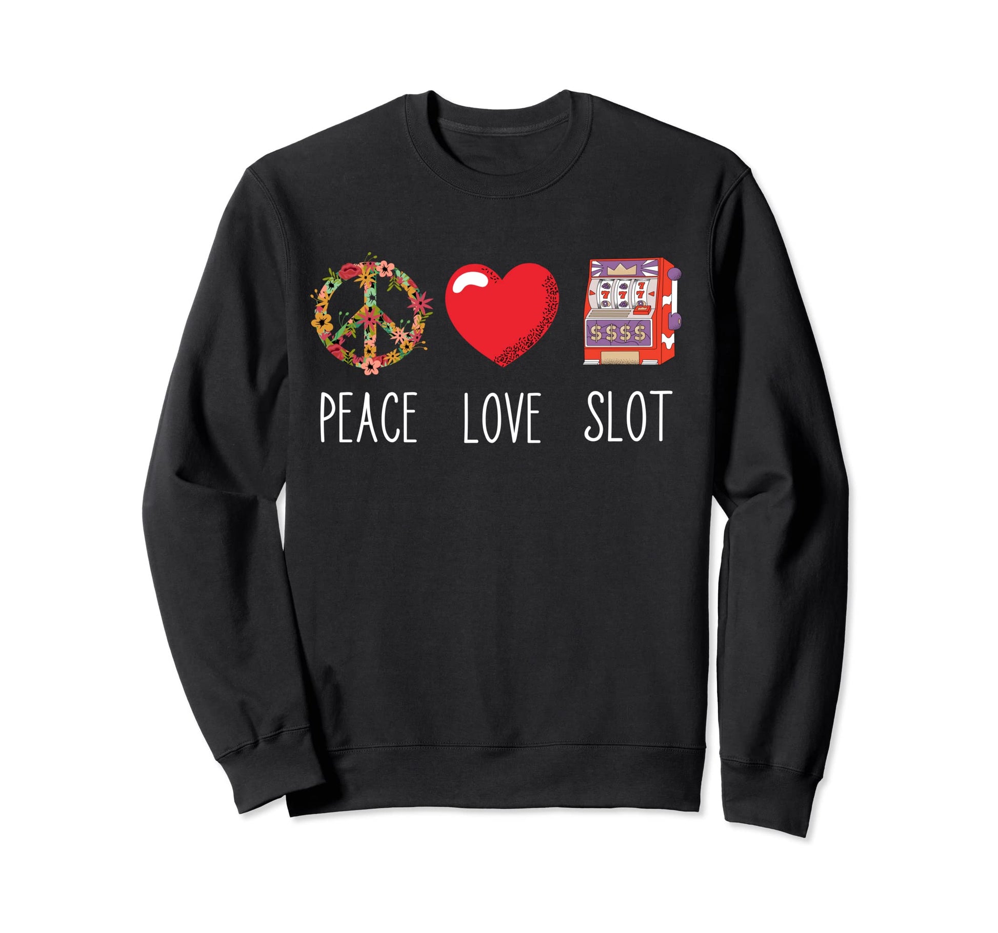 Slot Machine Gambling Player Love Sweatshirt - Casual Everyday Wear Unisex - T-Shirt, Sweatshirt, Hoodie