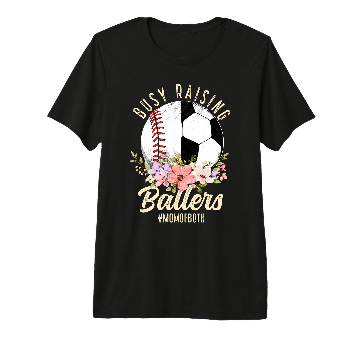Baseball Soccer Mom Both Busy Raising T-Shirt - Fun Novelty Design Unisex - T-Shirt, Sweatshirt, Hoodie