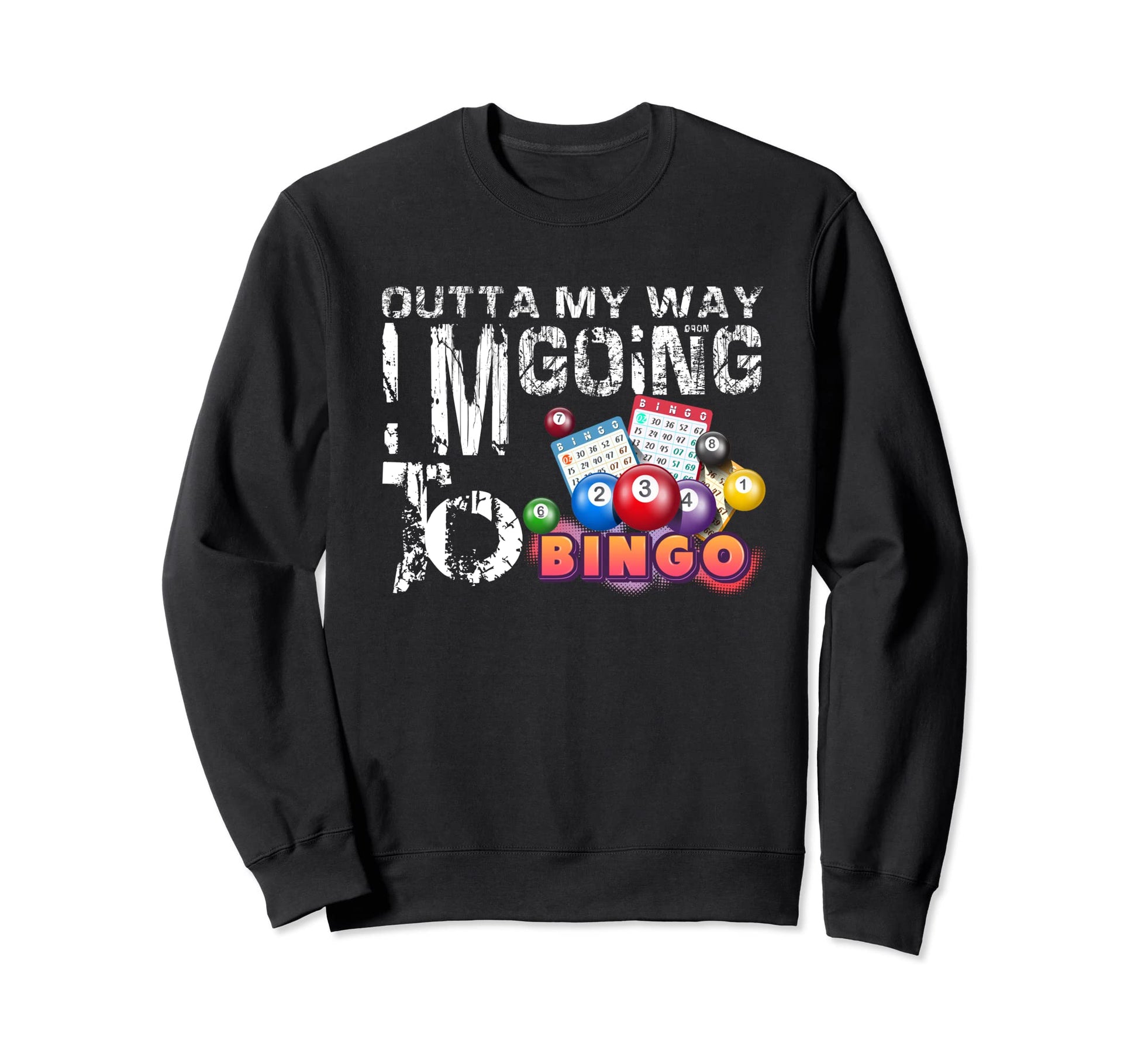 Outta My Way Im Going To Sweatshirt - Casual Everyday Wear for Adults - T-Shirt, Sweatshirt, Hoodie