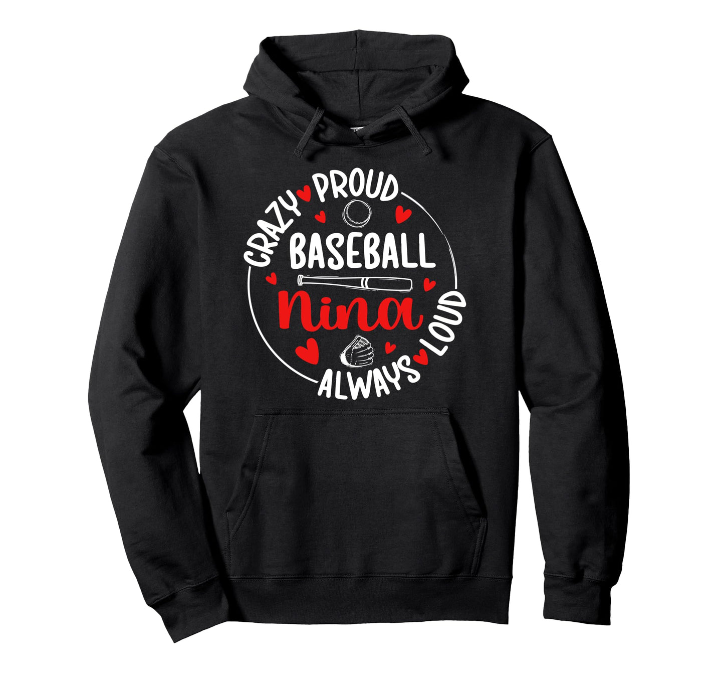 Crazy Proud Baseball Nina Baseball Hoodie - Fun Novelty Design Unisex - T-Shirt, Sweatshirt, Hoodie