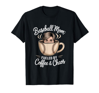 Baseball Mom Fueled Coffee And Chaos Life T-Shirt - Trendy Graphic Unisex - T-Shirt, Sweatshirt, Hoodie