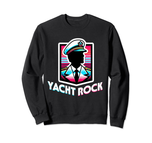 Yacht Rock Captain 70S 80S Soft Sweatshirt - Fun Novelty Design Men Women - T-Shirt, Sweatshirt, Hoodie