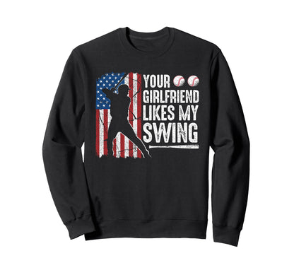 Your Girlfriend Likes My Swing Sweatshirt - Fun Novelty Design Unisex - T-Shirt, Sweatshirt, Hoodie