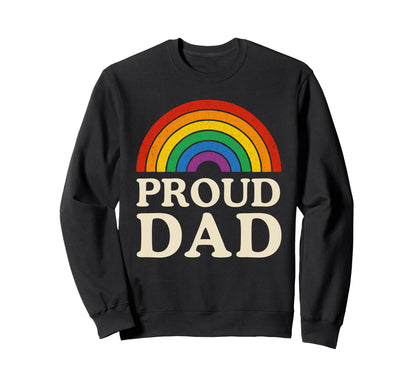 Rainbow Proud Dad Lgbtq Pride Sweatshirt - Trendy Graphic for Adults - T-Shirt, Sweatshirt, Hoodie
