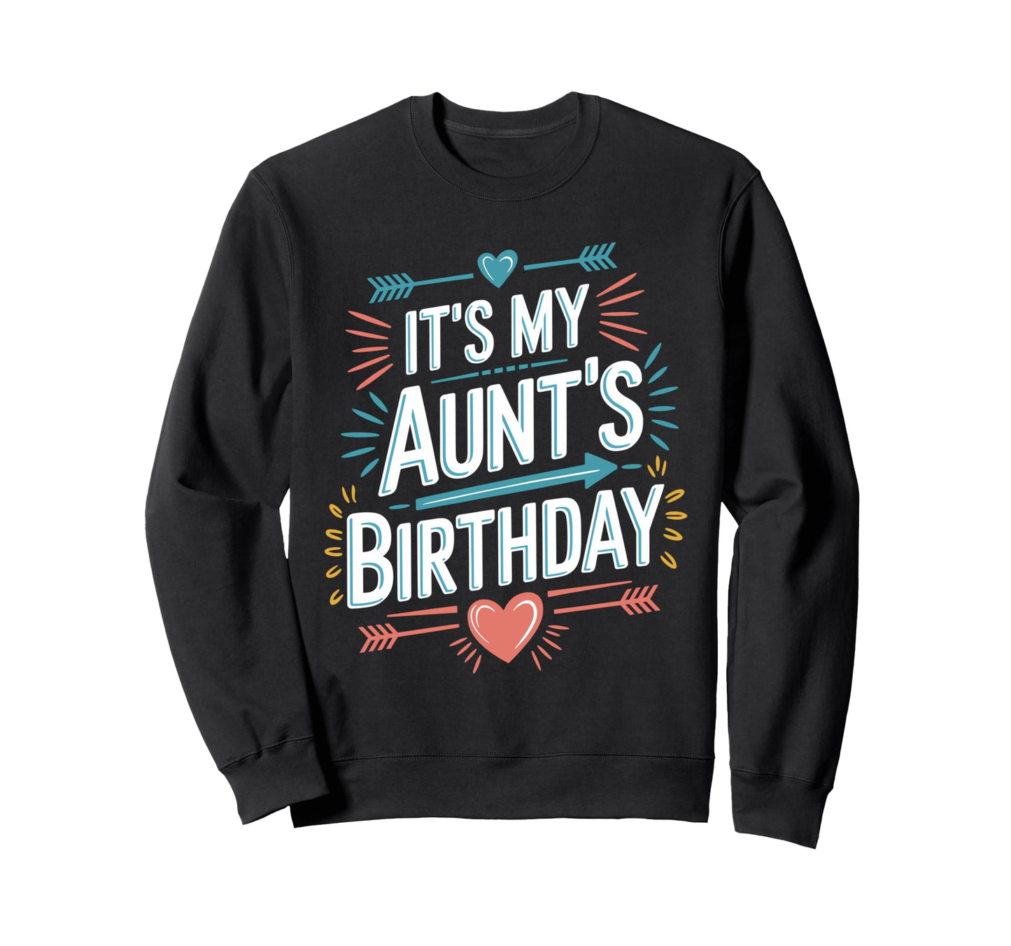 Its My Aunts Birthday Boho Sweatshirt - Streetwear Style for Adults - T-Shirt, Sweatshirt, Hoodie