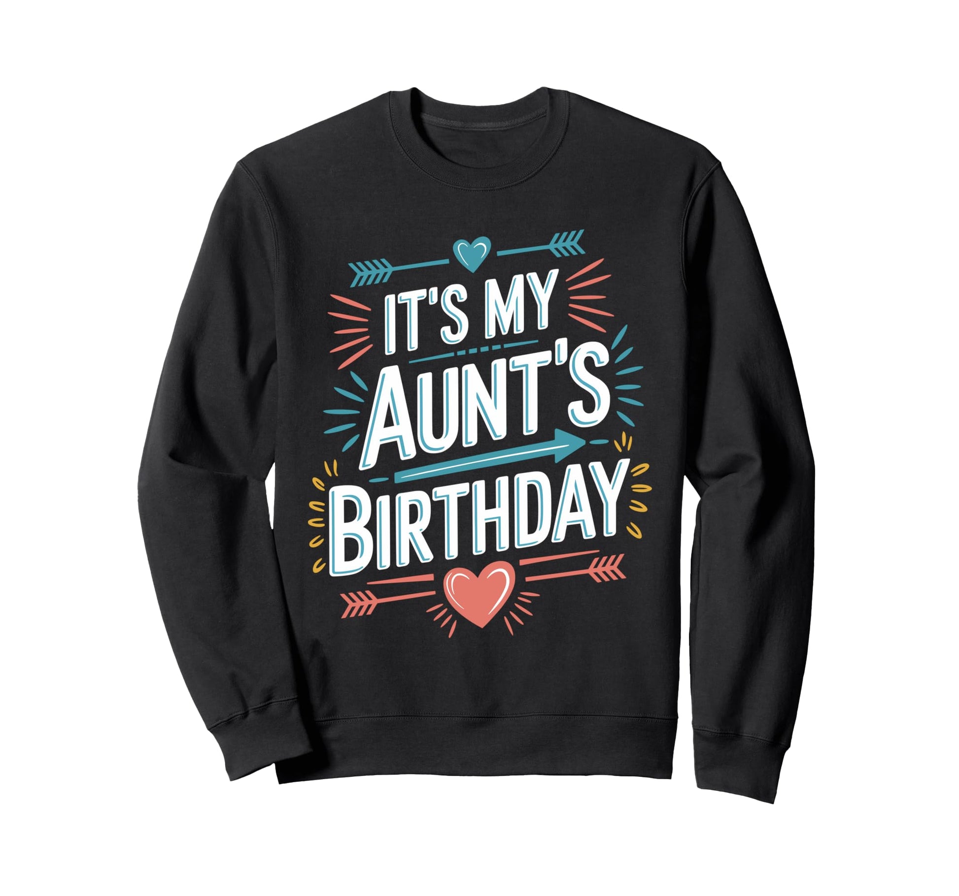 Its My Aunts Birthday Boho Sweatshirt - Streetwear Style for Adults - T-Shirt, Sweatshirt, Hoodie