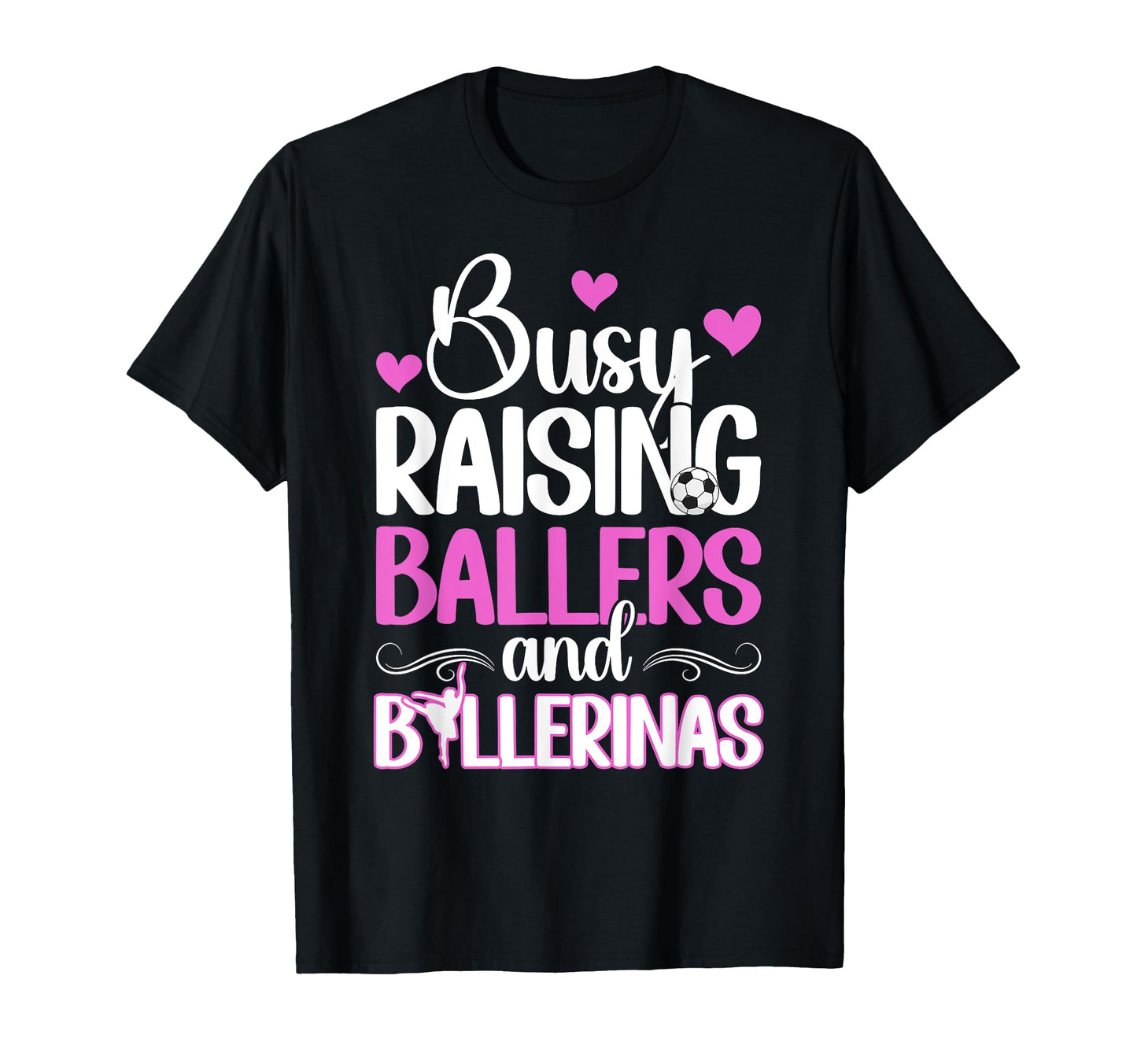 Raising Ballers And Ballerinas Soccer And T-Shirt - Novelty Apparel Unisex - T-Shirt, Sweatshirt, Hoodie