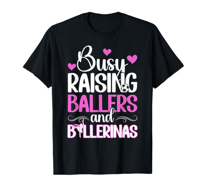 Raising Ballers And Ballerinas Soccer And T-Shirt - Novelty Apparel Unisex - T-Shirt, Sweatshirt, Hoodie