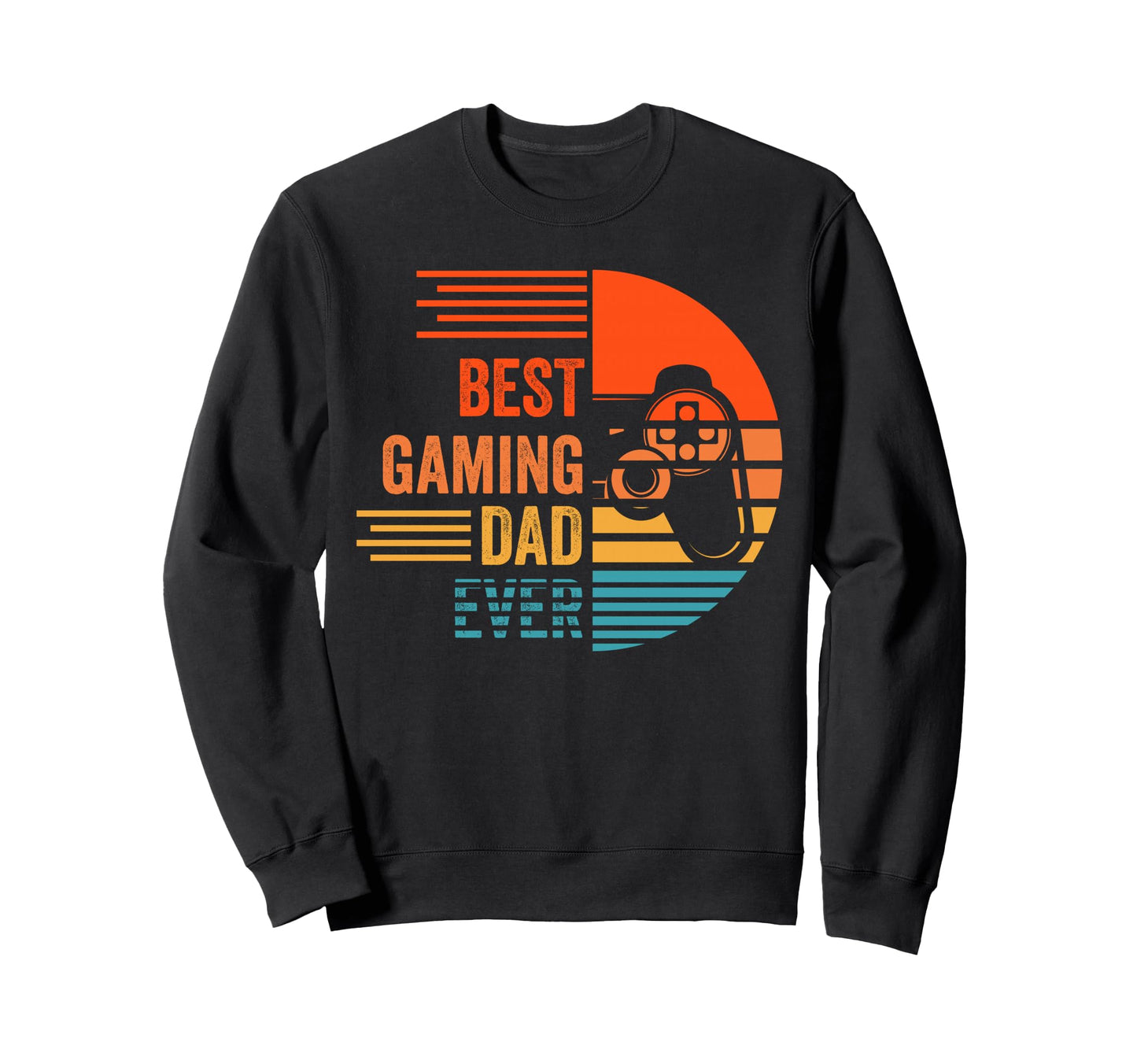 Best Gaming Dad Ever Gamer Sweatshirt - Casual Everyday Wear Men Women - T-Shirt, Sweatshirt, Hoodie