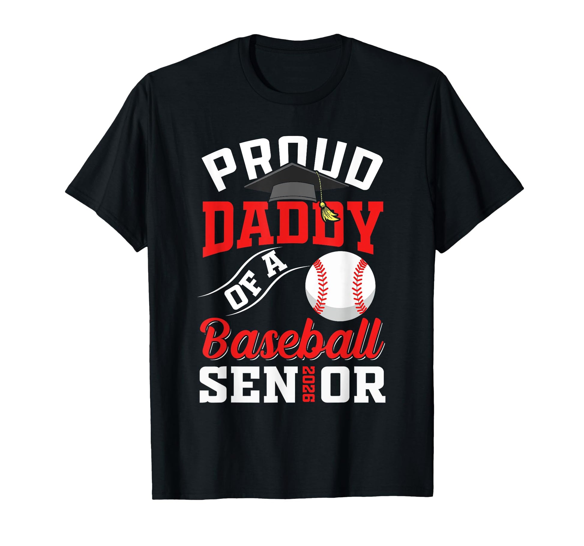Proud Daddy Baseball Senior Class 2026 T-Shirt - Graphic Print for Adults - T-Shirt, Sweatshirt, Hoodie