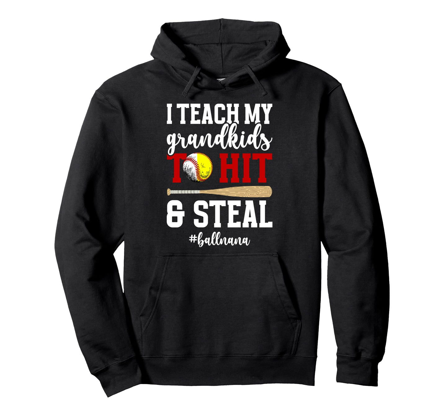 Ball Nana Funny Baseball Softball Nana Hoodie - Novelty Apparel Men Women - T-Shirt, Sweatshirt, Hoodie