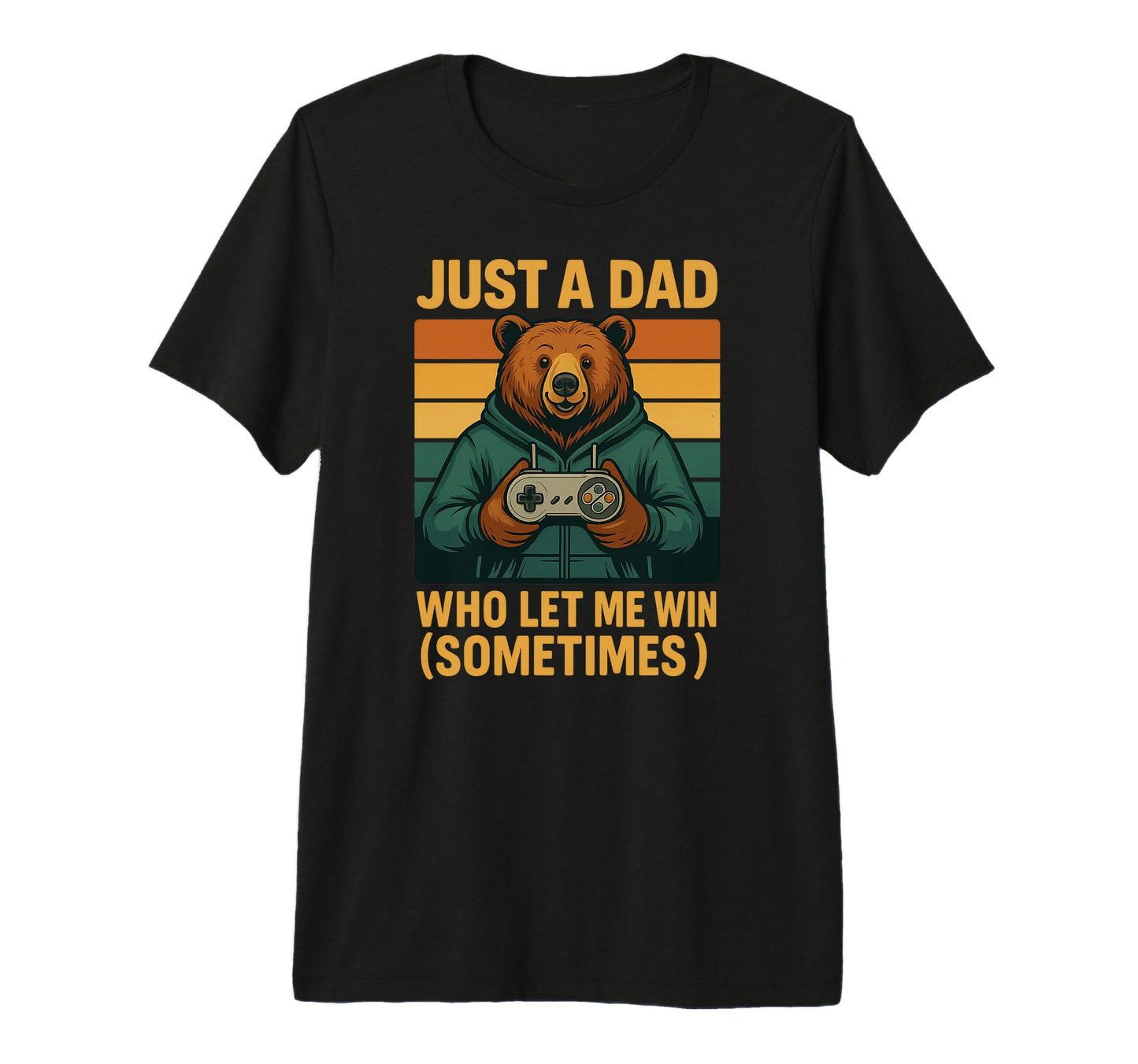 Just Dad Who Let Me Win Sometimes T-Shirt - Casual Everyday Wear Men Women - T-Shirt, Sweatshirt, Hoodie