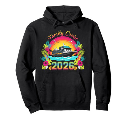 Family Cruise 2026 Tropical Cruising Hoodie - Streetwear Style Unisex - T-Shirt, Sweatshirt, Hoodie