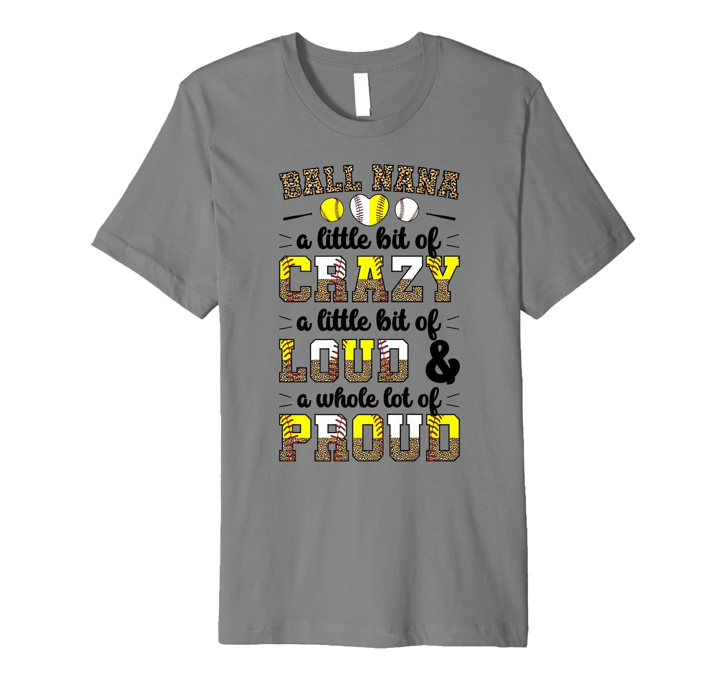 Ball Nana Funny Baseball Softball Nana T-Shirt - Novelty Apparel Men Women - T-Shirt, Sweatshirt, Hoodie