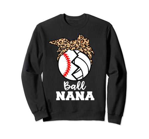 Ball Nana Funny Baseball Volleyball Sweatshirt - Custom Art Print Unisex - T-Shirt, Sweatshirt, Hoodie