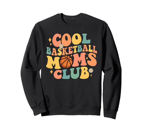 Basketball Mom Club Sports Mother Sweatshirt - Streetwear Style Men Women - T-Shirt, Sweatshirt, Hoodie