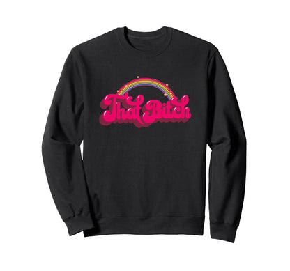 That Bitch 60S 70S 70S 90S Grunge Sweatshirt - Casual Everyday Wear Unisex - T-Shirt, Sweatshirt, Hoodie
