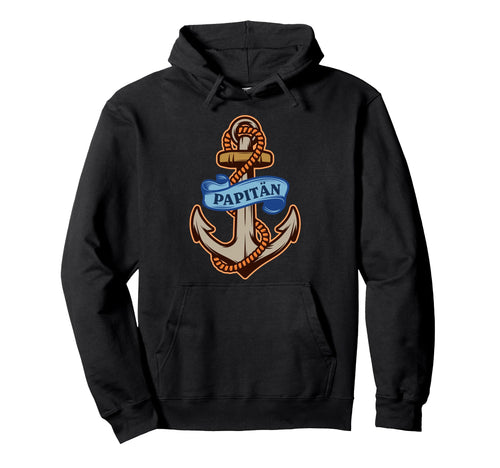 Papit N Papa Und Kapit N Anchor Father Hoodie - Streetwear Style Unisex - T-Shirt, Sweatshirt, Hoodie