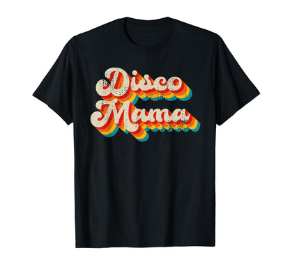 Disco Costume 70S Disco Mama T-Shirt - Casual Everyday Wear Unisex - T-Shirt, Sweatshirt, Hoodie