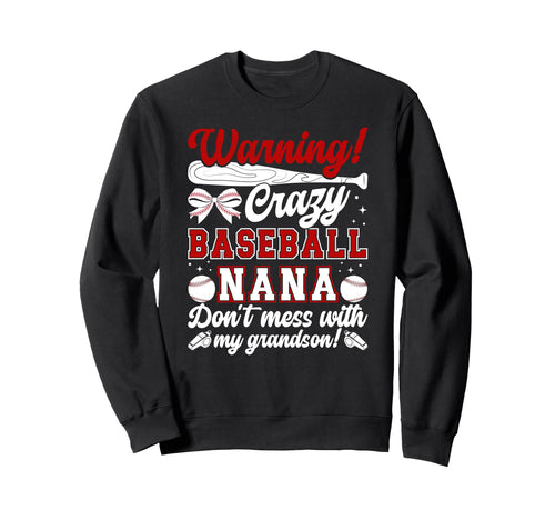 Crazy Baseball Nana Grandma Nana Sweatshirt - Streetwear Style Unisex - T-Shirt, Sweatshirt, Hoodie