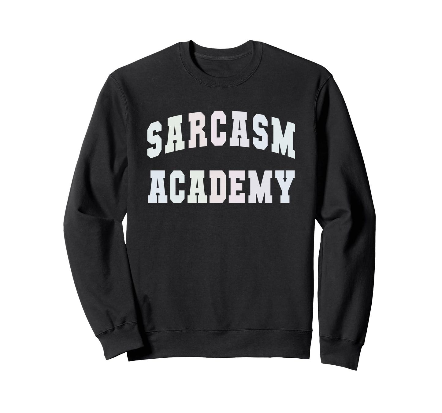 Funny Sarcasm Academy Graduation Sweatshirt - Minimalist Print Unisex - T-Shirt, Sweatshirt, Hoodie