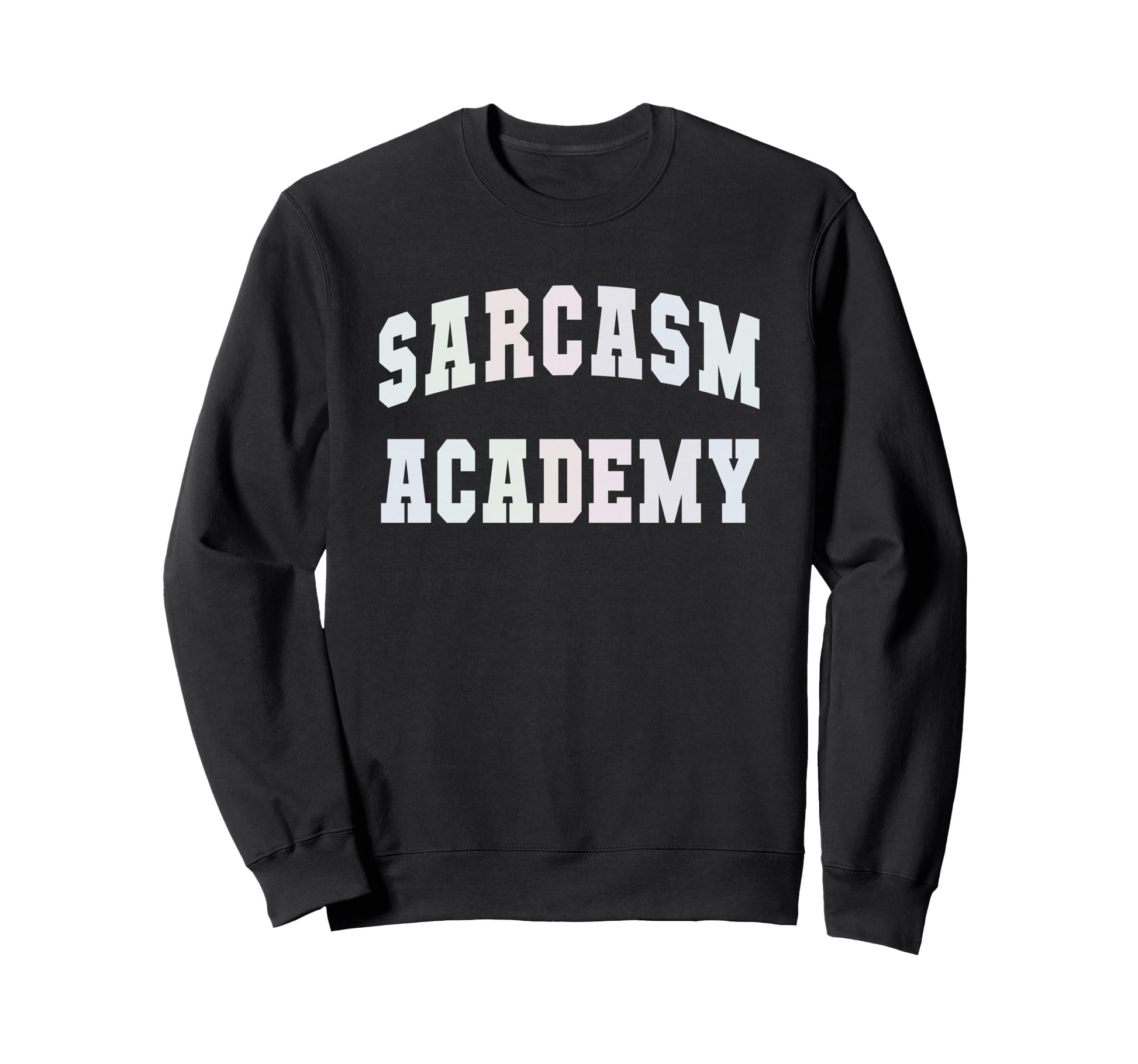 Funny Sarcasm Academy Graduation Sweatshirt - Minimalist Print Unisex - T-Shirt, Sweatshirt, Hoodie
