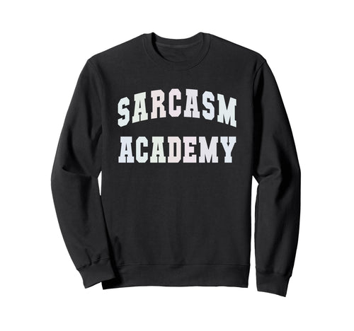 Funny Sarcasm Academy Graduation Sweatshirt - Minimalist Print Unisex - T-Shirt, Sweatshirt, Hoodie