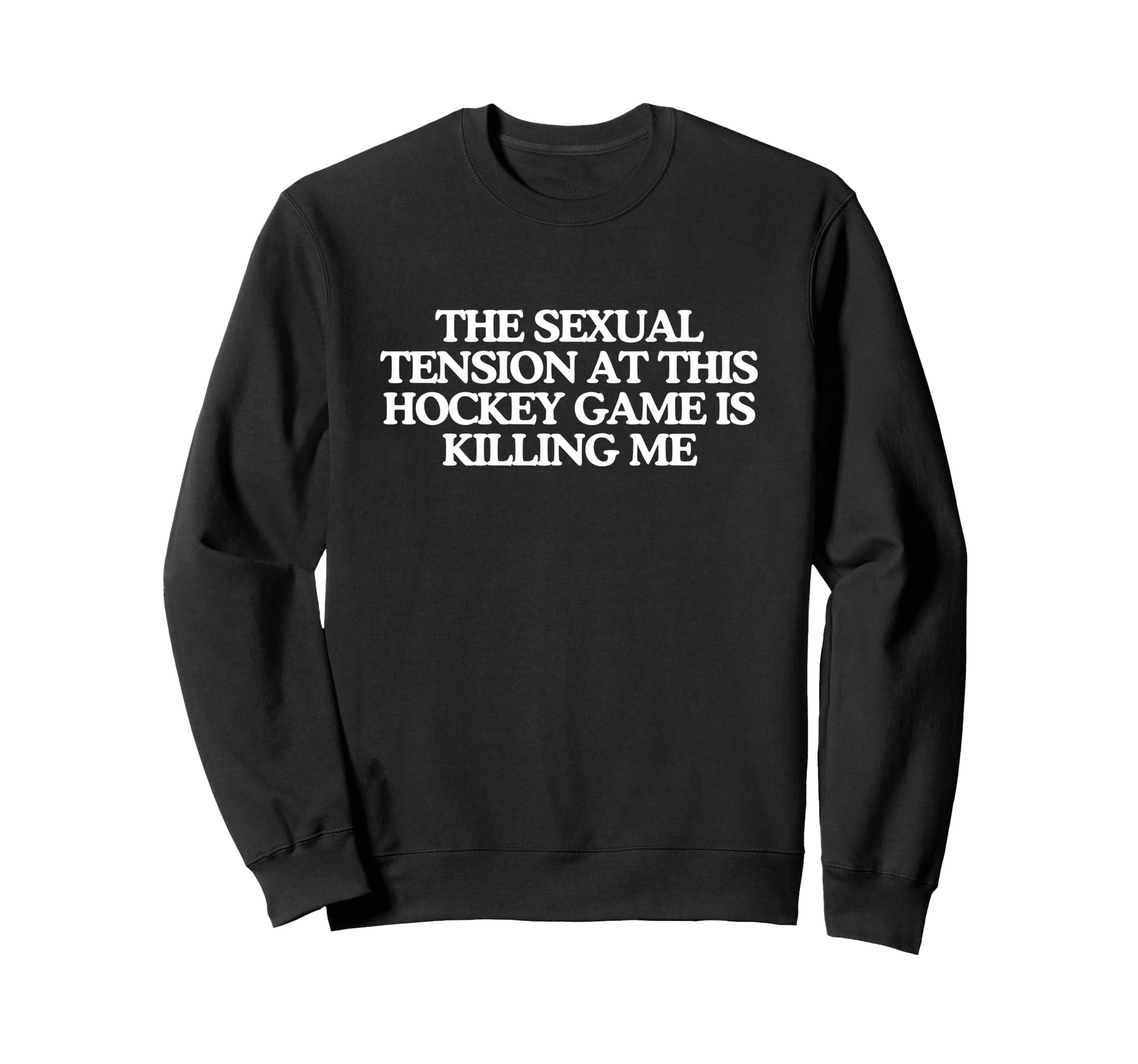 Sexual Tension This Hockey Game Sweatshirt - Trendy Graphic for Adults - T-Shirt, Sweatshirt, Hoodie