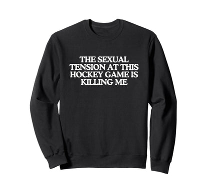 Sexual Tension This Hockey Game Sweatshirt - Trendy Graphic for Adults - T-Shirt, Sweatshirt, Hoodie