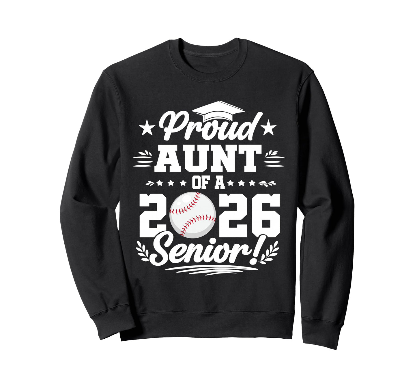 Proud Aunt 2026 Senior Baseball Sweatshirt - Fun Novelty Design Unisex - T-Shirt, Sweatshirt, Hoodie