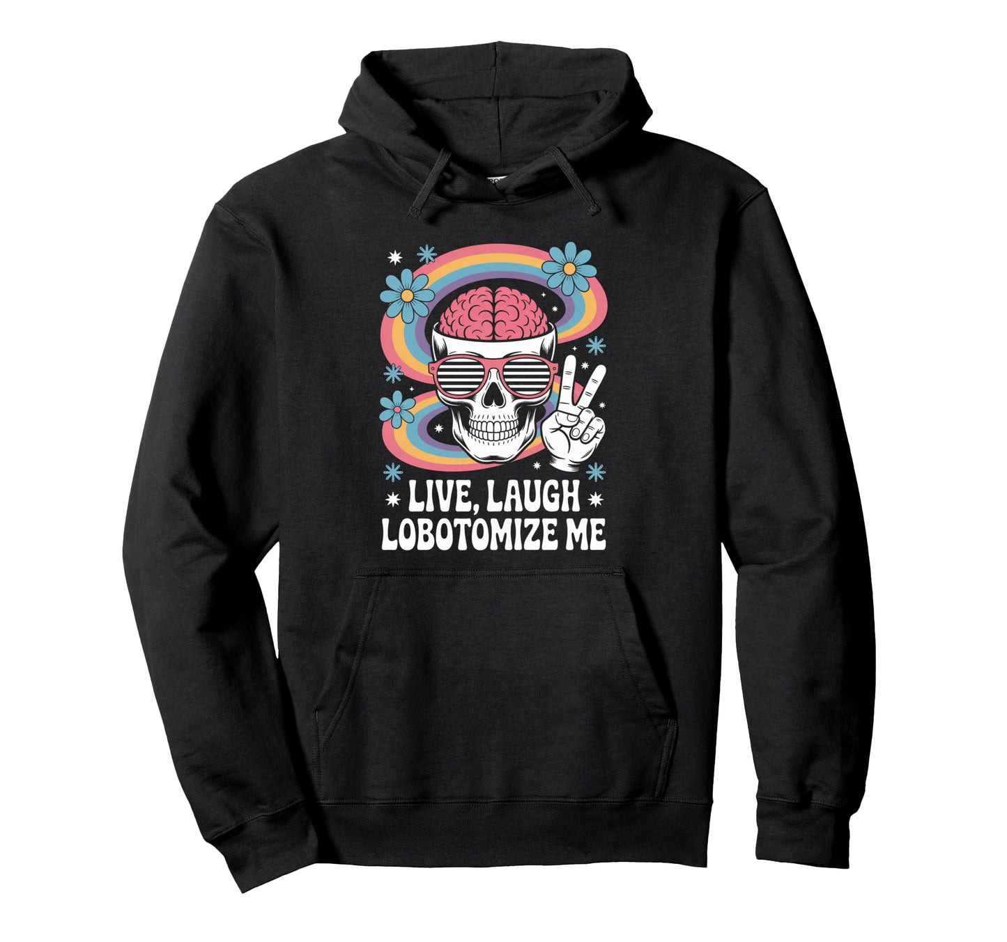 Funny Live Laugh Lobotomize Me Dark Hoodie - Streetwear Style Unisex - T-Shirt, Sweatshirt, Hoodie