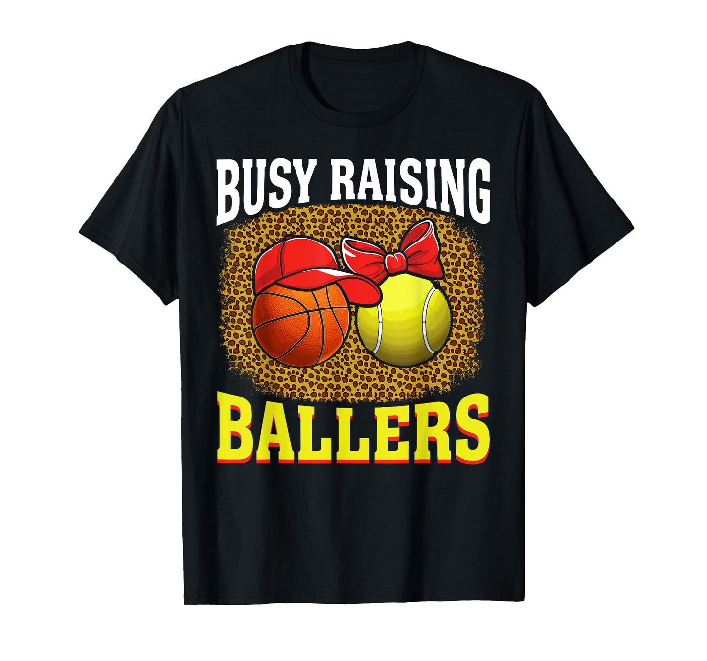 Busy Raising Ballers Basketball Tennis T-Shirt - Graphic Print for Adults - T-Shirt, Sweatshirt, Hoodie