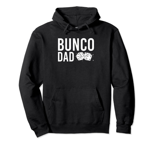 Bunco Dad Game Night Dice Game Bunco Hoodie - Unique Graphic for Adults - T-Shirt, Sweatshirt, Hoodie