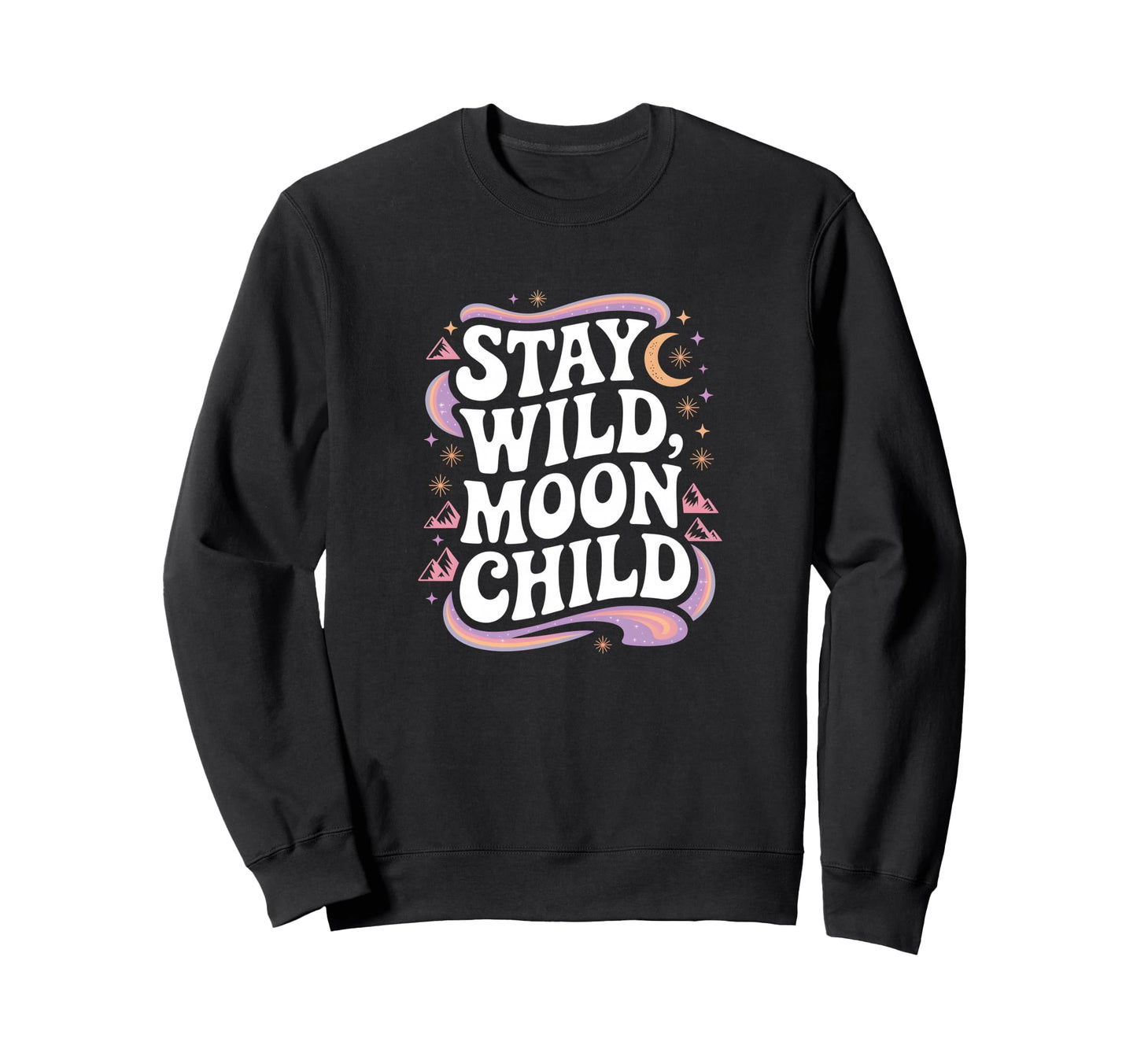 Stay Wild Moon Child Cosmic Boho Sweatshirt - Unique Graphic for Adults - T-Shirt, Sweatshirt, Hoodie