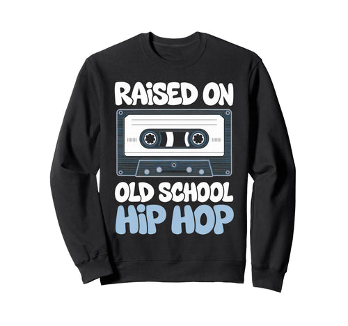 Raised Old School Hip Hop Cassette Sweatshirt - Minimalist Print Men Women - T-Shirt, Sweatshirt, Hoodie