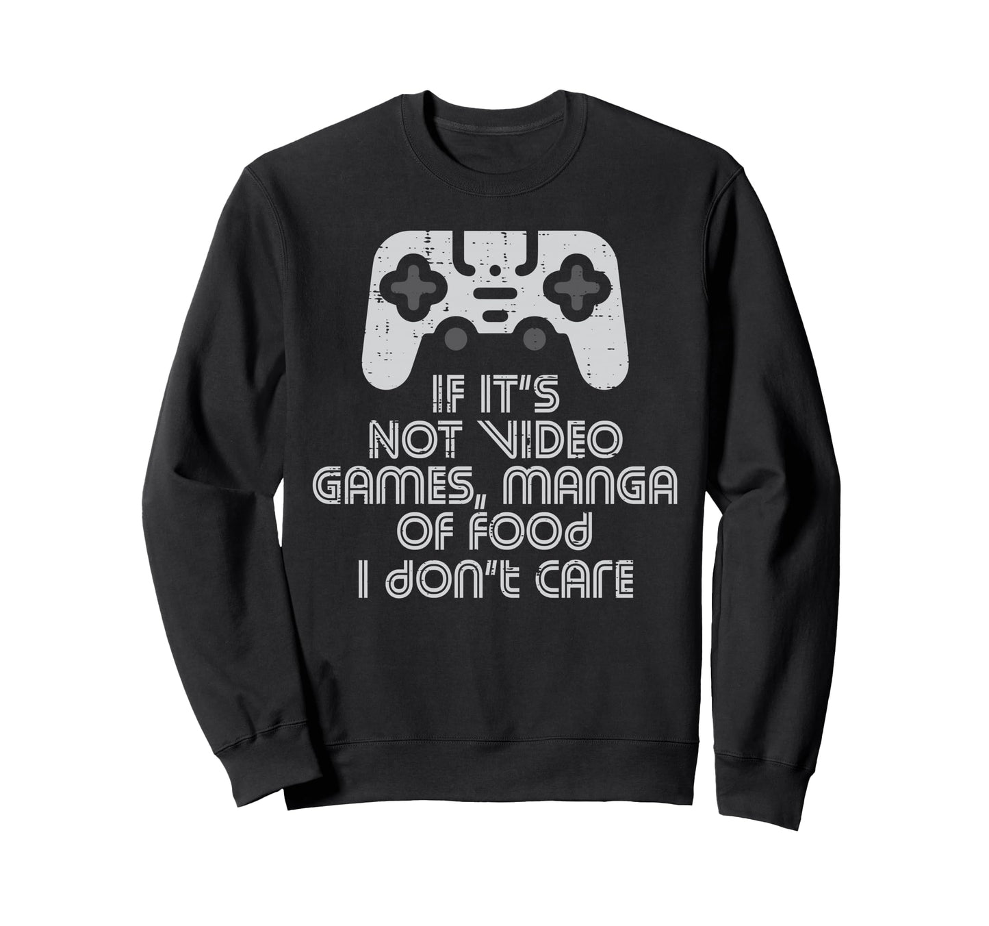 Not Video Games Manga Or Food Anime Sweatshirt - Graphic Print for Adults - T-Shirt, Sweatshirt, Hoodie