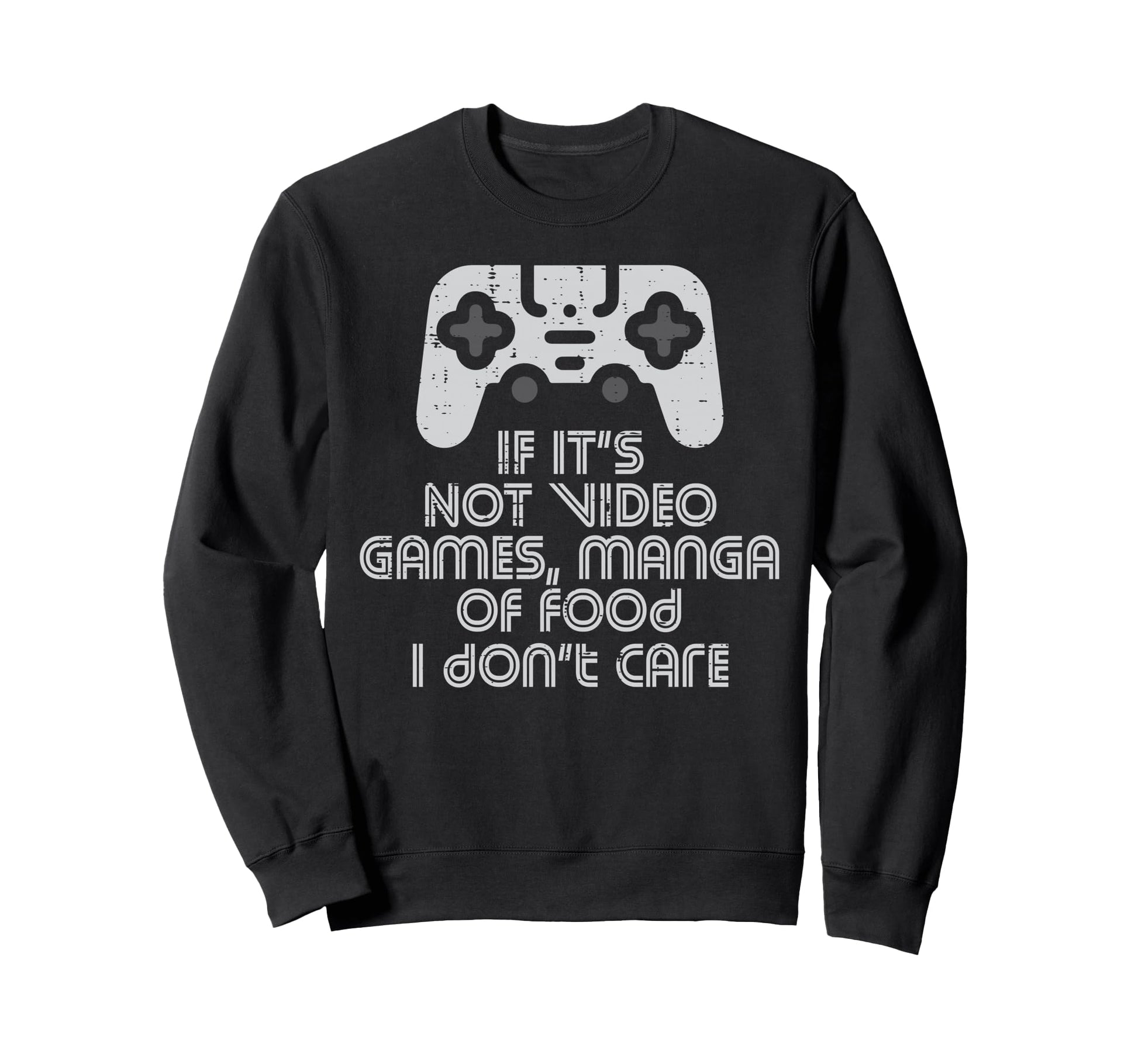 Not Video Games Manga Or Food Anime Sweatshirt - Graphic Print for Adults - T-Shirt, Sweatshirt, Hoodie