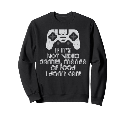 Not Video Games Manga Or Food Anime Sweatshirt - Graphic Print for Adults - T-Shirt, Sweatshirt, Hoodie