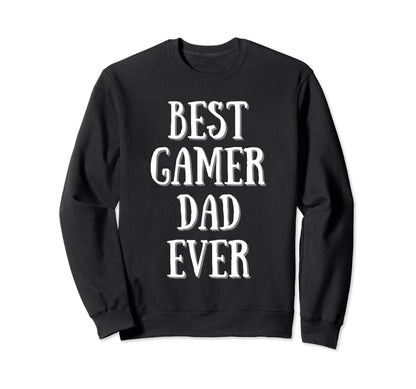 Best Gamer Dad Gift Funny Gifts Sweatshirt - Aesthetic Graphic Unisex - T-Shirt, Sweatshirt, Hoodie