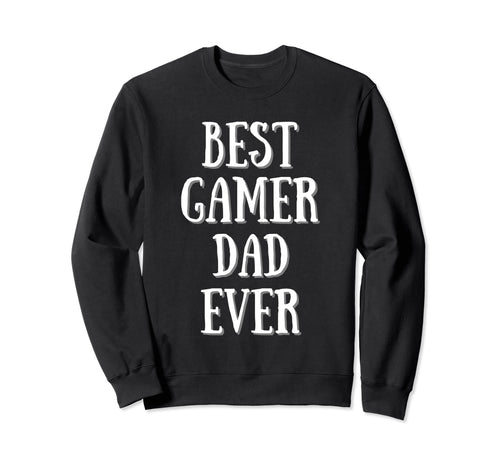 Best Gamer Dad Gift Funny Gifts Sweatshirt - Aesthetic Graphic Unisex - T-Shirt, Sweatshirt, Hoodie