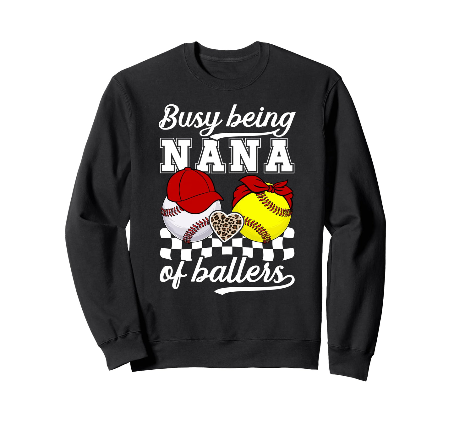 Busy Being Nana Ballers Baseball Sweatshirt - Fun Novelty Design Men Women - T-Shirt, Sweatshirt, Hoodie
