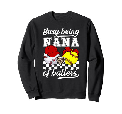 Busy Being Nana Ballers Baseball Sweatshirt - Fun Novelty Design Men Women - T-Shirt, Sweatshirt, Hoodie