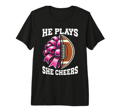 He Plays She Cheers Football T-Shirt - Casual Everyday Wear for Adults - T-Shirt, Sweatshirt, Hoodie