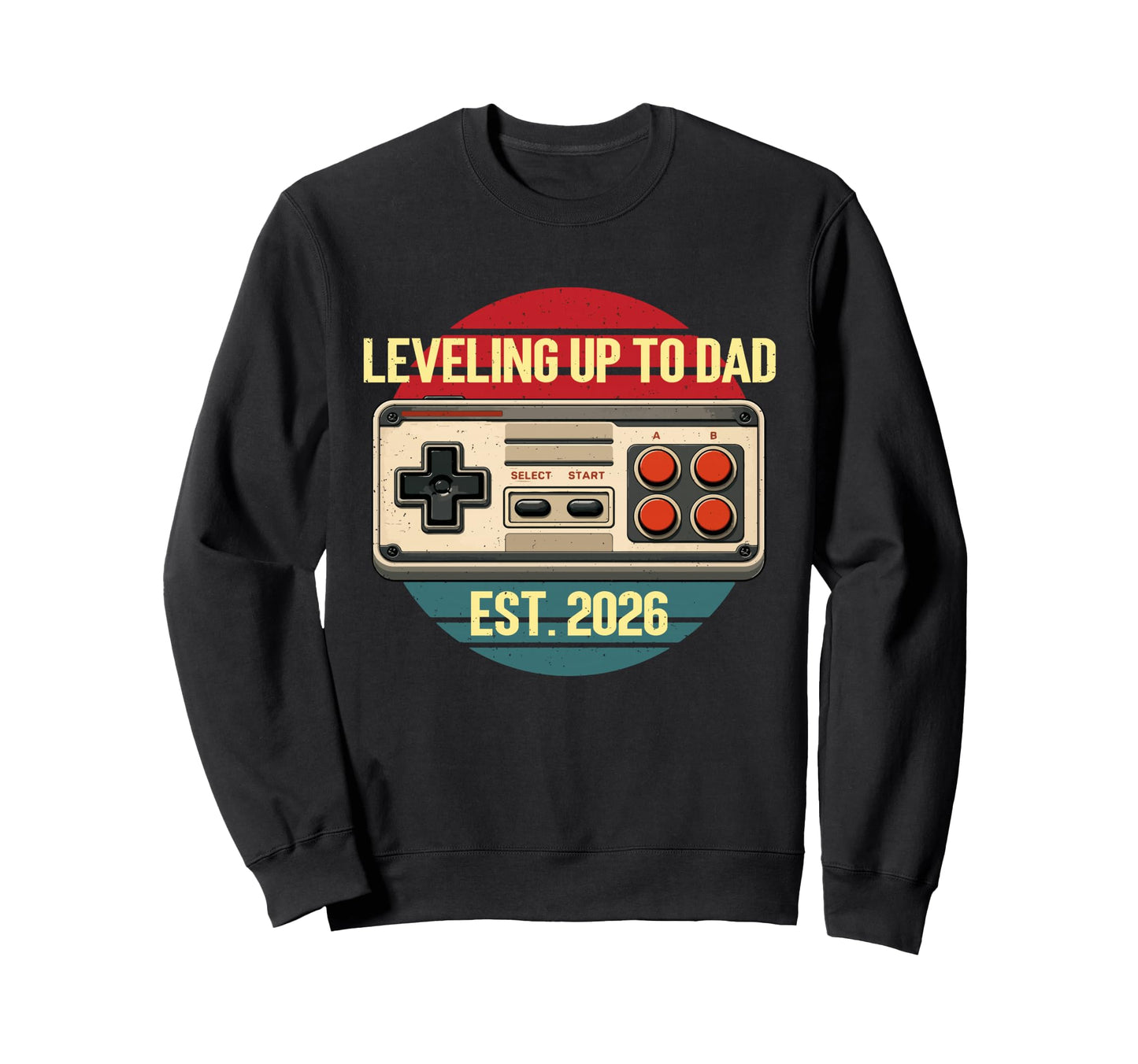 Fathers Day Leveling Up To Dad Est Sweatshirt - Unique Graphic Men Women - T-Shirt, Sweatshirt, Hoodie