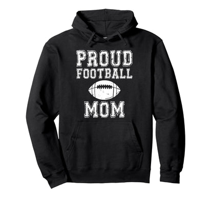 Proud Football Mom Game Day Hoodie - Trendy Graphic Men Women - T-Shirt, Sweatshirt, Hoodie