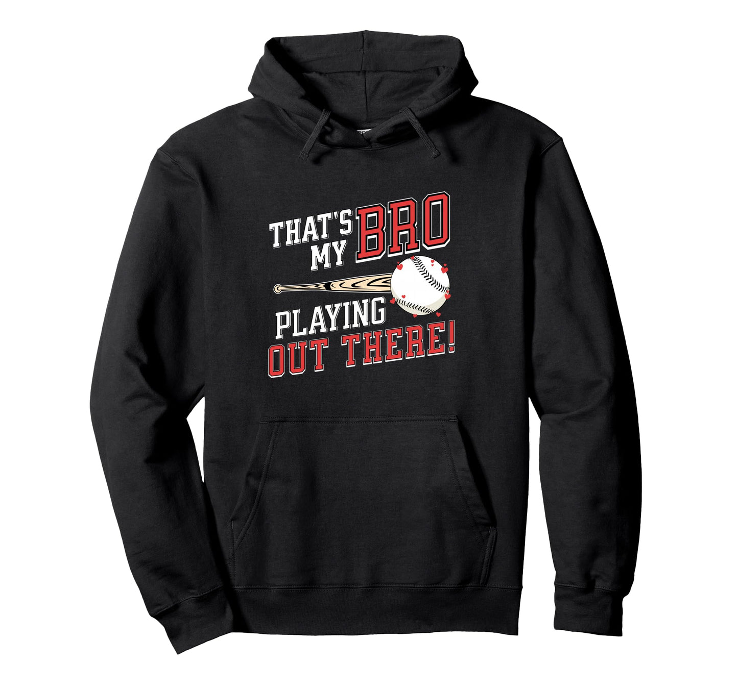 Thats My Bro Out There Baseball Hoodie - Fun Novelty Design Men Women - T-Shirt, Sweatshirt, Hoodie