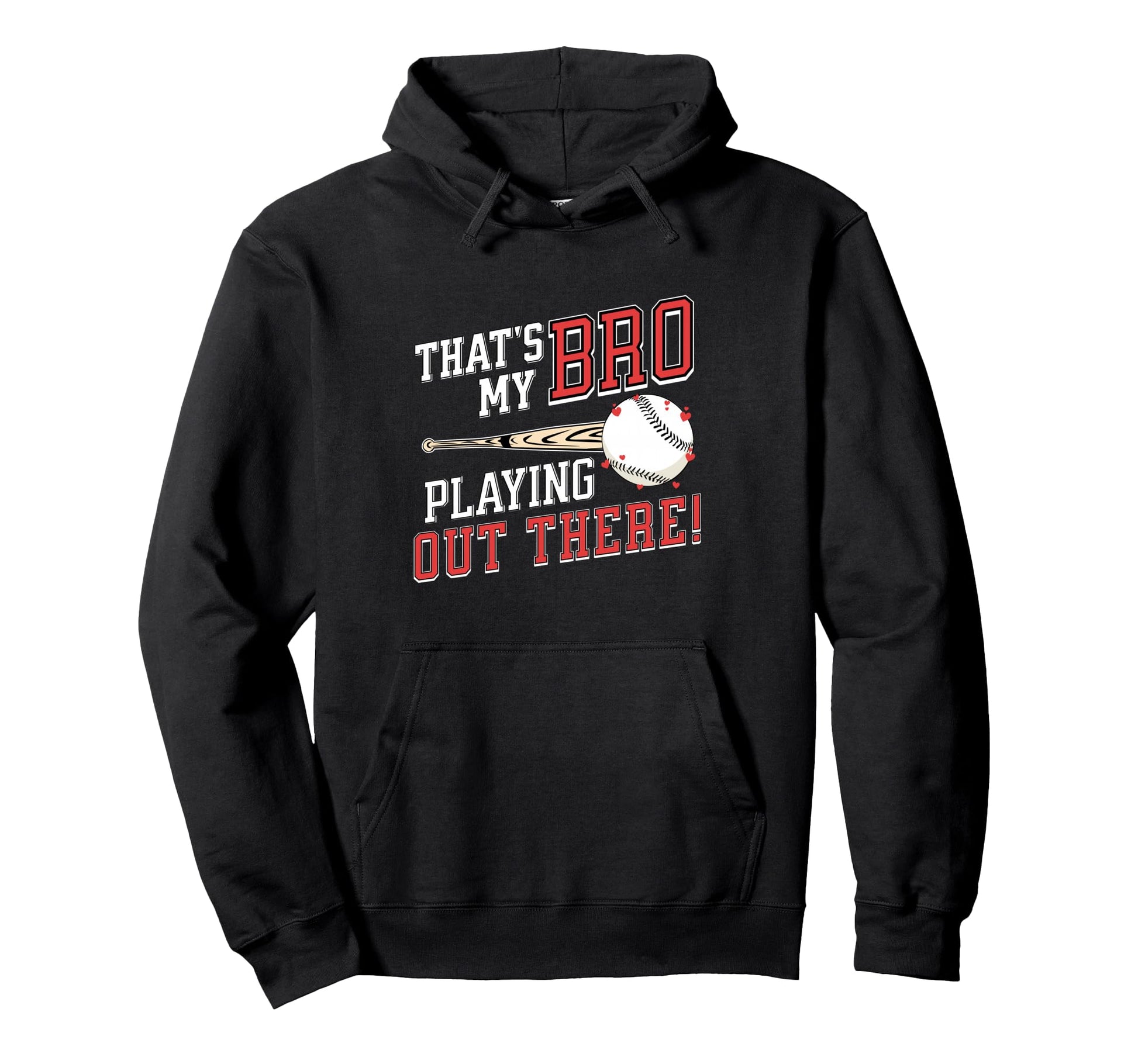 Thats My Bro Out There Baseball Hoodie - Fun Novelty Design Men Women - T-Shirt, Sweatshirt, Hoodie