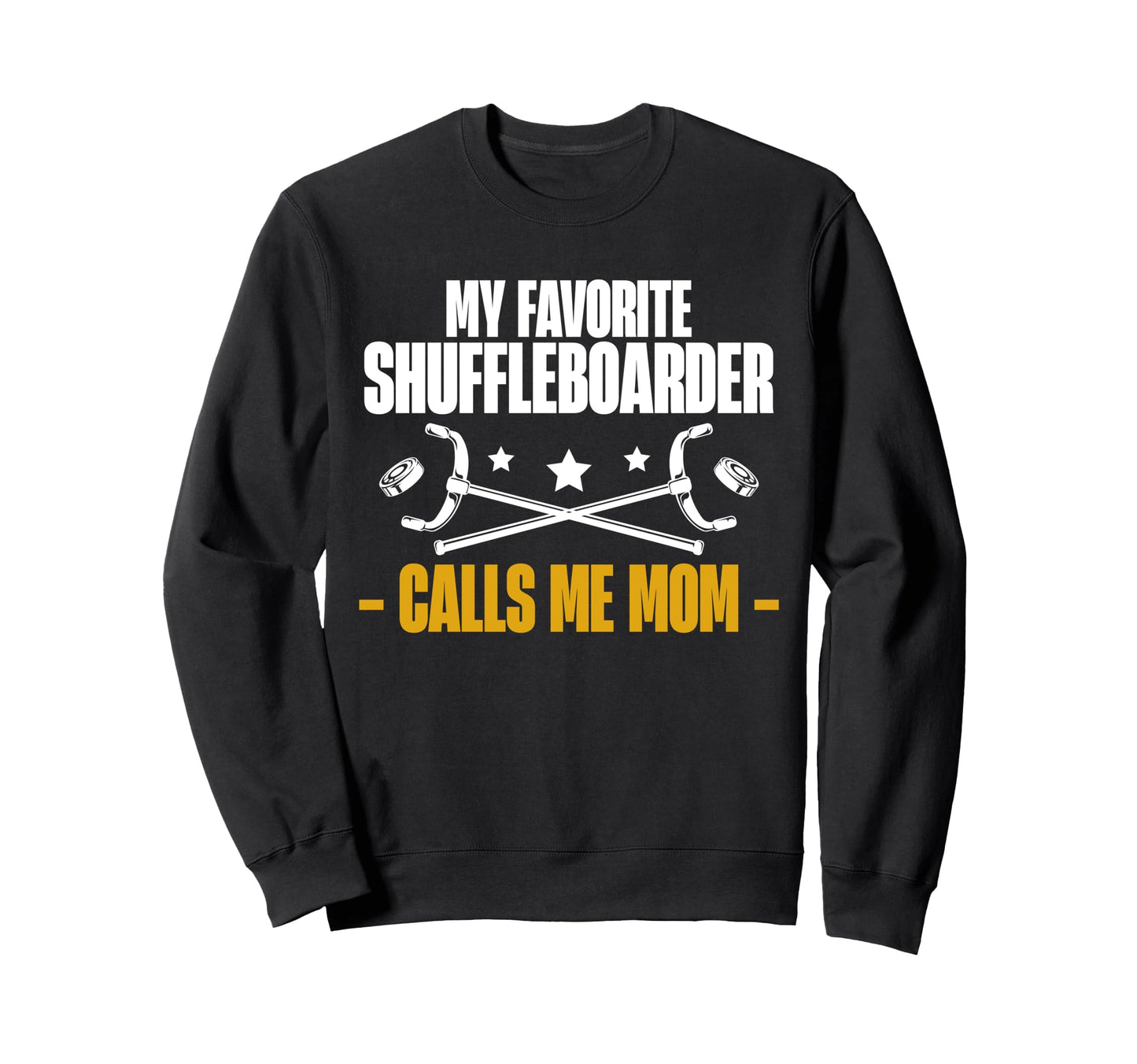 My Favorite Shuffleboarder Calls Me Sweatshirt - Unique Graphic Men Women - T-Shirt, Sweatshirt, Hoodie