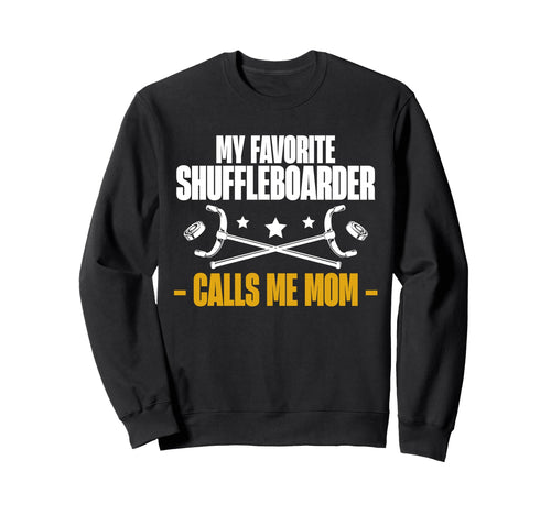 My Favorite Shuffleboarder Calls Me Sweatshirt - Unique Graphic Men Women - T-Shirt, Sweatshirt, Hoodie
