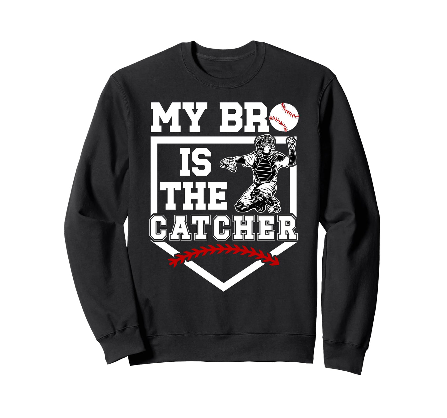My Bro Is Baseball Catcher Brother Sweatshirt - Unique Graphic Unisex - T-Shirt, Sweatshirt, Hoodie